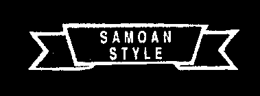 SAMOAN STYLE