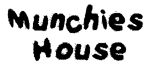 MUNCHIES HOUSE