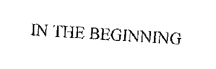 IN THE BEGINNING