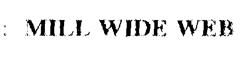 MILL WIDE WEB
