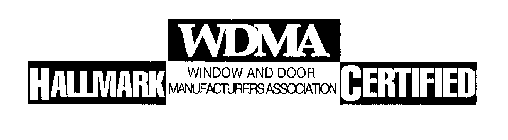 WDMA HALLMARK CERTIFIED WINDOW AND DOOR MANUFACTURERS ASSOCIATION
