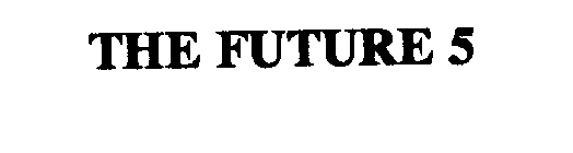 THE FUTURE 5