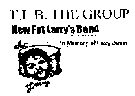 F.L.B. THE GROUP NEW FAT LARRY'S BAND FAT LARRY IN MEMORY OF LARRY JAMES