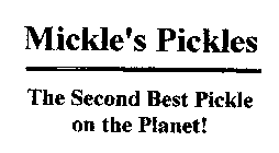 MICKLE'S PICKLES THE SECOND BEST PICKLE ON THE PLANET!