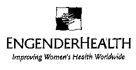 ENGENDERHEALTH IMPROVING WOMEN HEALTH WORLDWIDE