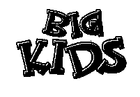 BIG KIDS