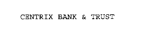 CENTRIX BANK & TRUST