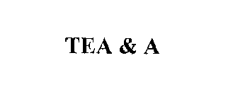 TEA & A