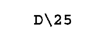 D\25