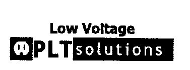 LOW VOLTAGE PLT SOLUTIONS