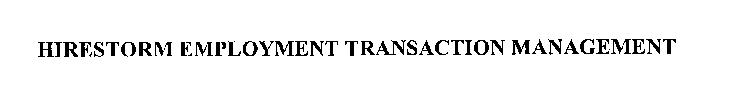 HIRESTORM EMPLOYMENT TRANSACTION MANAGEMENT