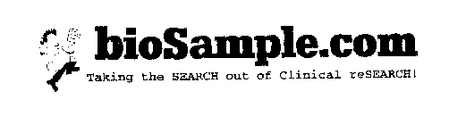 BIOSAMPLE.COM TAKING THE SEARCH OUT OF CLINICAL RESEARCH!