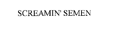 SCREAMIN' SEMEN