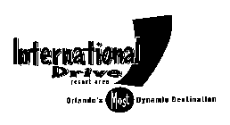 INTERNATIONAL DRIVE RESORT AREA ORLANDO'S MOST DYNAMIC DESTINATION