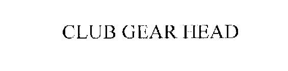 CLUB GEAR HEAD
