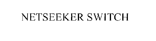 NETSEEKER SWITCH