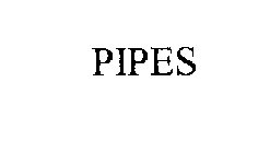 PIPES