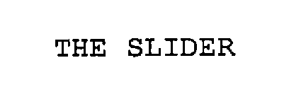 THE SLIDER