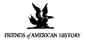 FRIENDS OF AMERICAN HISTORY