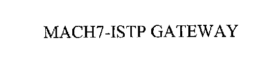 MACH7-ISTP GATEWAY