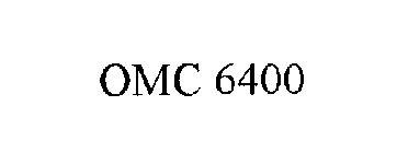 OMC 6400