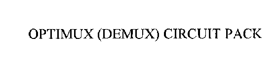 OPTIMUX (DEMUX) CIRCUIT PACK