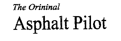THE ORIGINAL ASPHALT PILOT