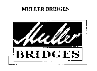 MULLER BRIDGES
