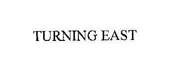 TURNING EAST