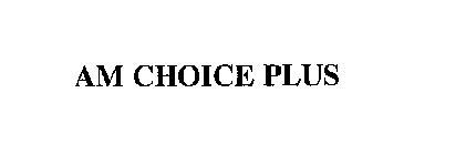 AM CHOICE PLUS