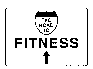 THE ROAD TO FITNESS