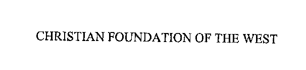CHRISTIAN FOUNDATION OF THE WEST