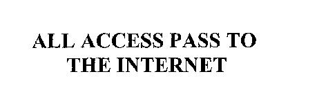 ALL ACCESS PASS TO THE INTERNET
