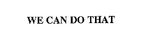 WE CAN DO THAT