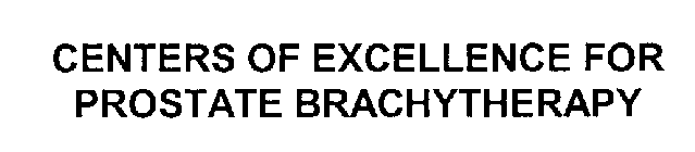 CENTERS OF EXCELLENCE FOR PROSTATE BRACHYTHERAPY