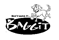DON'T LEAVE IT... BAGGIT