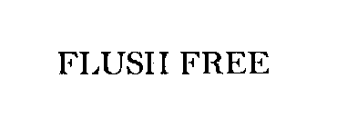 FLUSH FREE