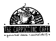 THE CAPPUCCINO CAFE GOURMET BEANS ROASTED DAILY