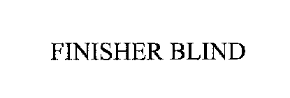 FINISHER BLIND