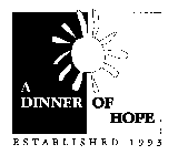 A DINNER OF HOPE ESTABLISHED 1993