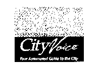 CITY VOICE YOUR AUTOMATED GUIDE TO THE CITY