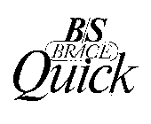 B/S BRACE QUICK