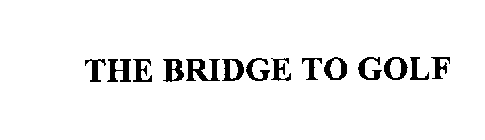 THE BRIDGE TO GOLF