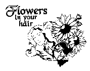 FLOWERS IN YOUR HAIR