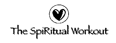 THE SPIRITUAL WORKOUT