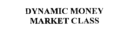 DYNAMIC MONEY MARKET CLASS