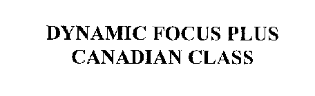 DYNAMIC FOCUS PLUS CANADIAN CLASS