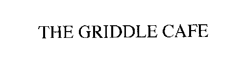 THE GRIDDLE CAFE