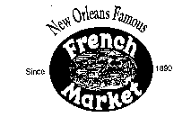 NEW ORLEANS FAMOUS FRENCH MARKET SINCE 1890