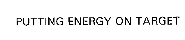 PUTTING ENERGY ON TARGET